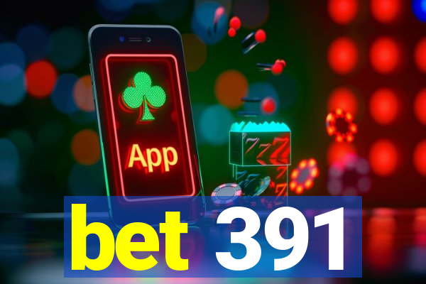 bet 391